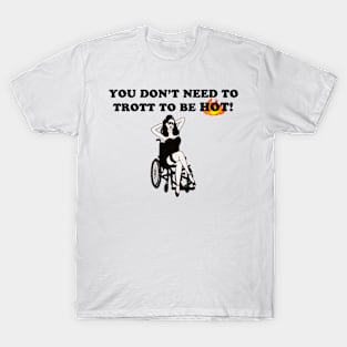 Disabled and still hot! T-Shirt